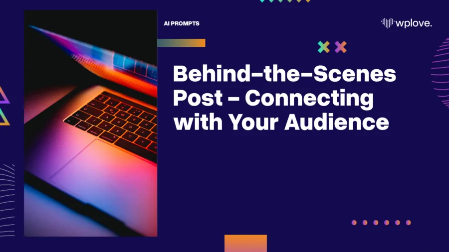 Behind the Scenes Post Connecting with Your Audience