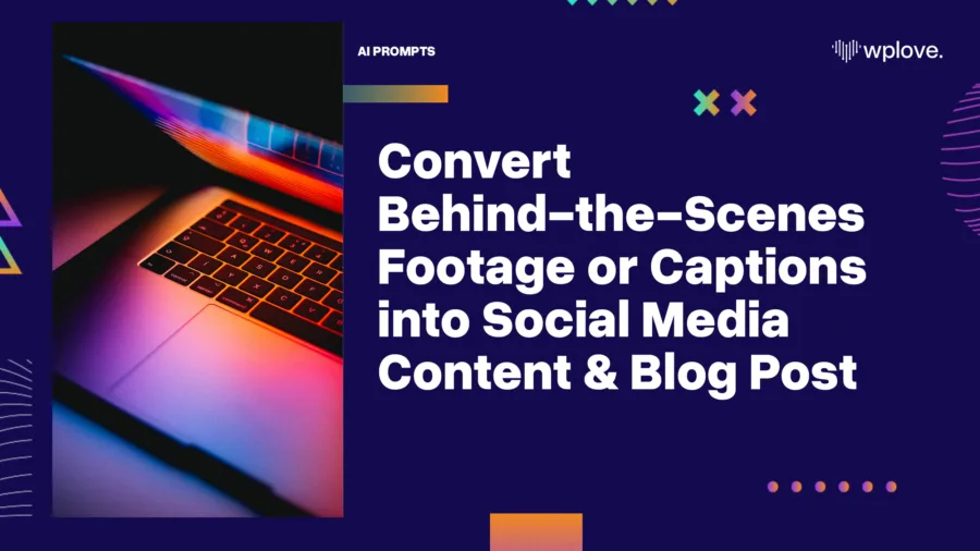 Convert Behind the Scenes Footage or Captions into Social Media Content Blog Post