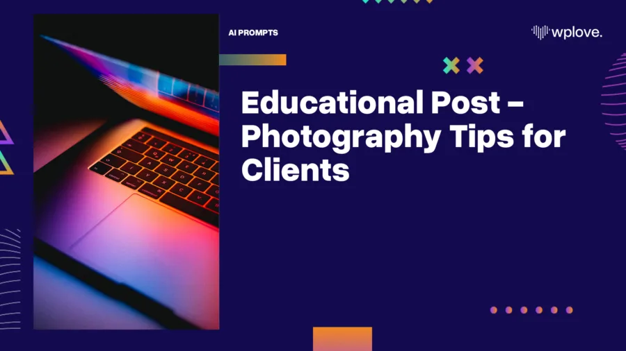 Educational Post Photography Tips for Clients