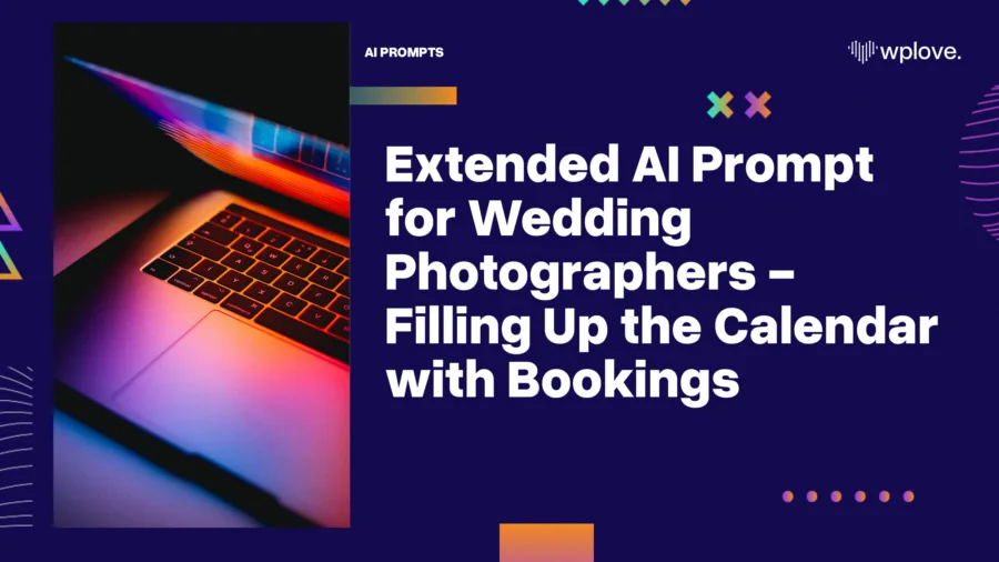 Extended AI Prompt for Wedding Photographers Filling Up the Calendar with Bookings