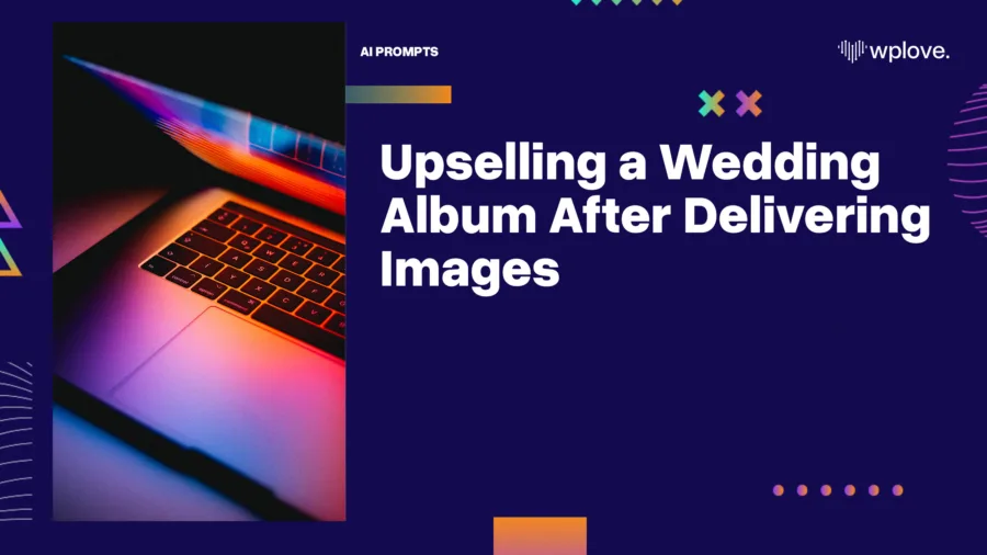Upselling a Wedding Album After Delivering Images