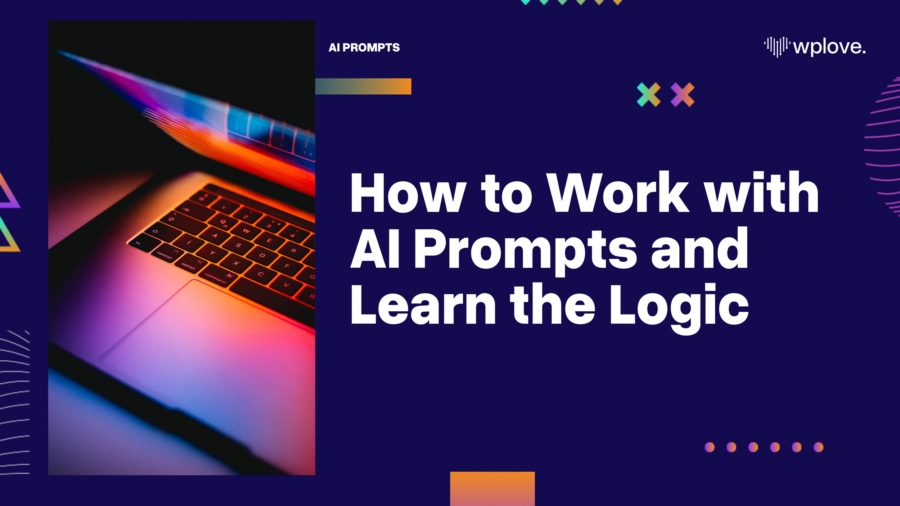 How to Work with AI Prompts and Learn the Logic